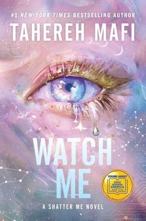Book cover number 1 for Watch Me : A Shatter Me Novel written by Tahereh Mafi published by Harper Collins Publishers
