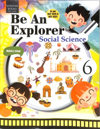 Book cover number 1 for Be An Explorer Social Science 6 (NEP 2020 / NCF 2023) Middle Stage written by NA published by Forever Books Pvt. Ltd