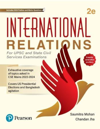 Book cover number 1 for International Relations (For UPSC And State Civil Services Examinations) written by Saumitra Mohan, Chandan Jha published by Pearson Education