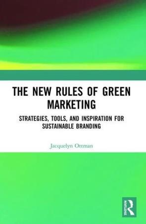 Book cover number 1 for The New Rules Of Green Marketing : Strategies, Tools, And Inspiration For Sustainable Branding written by Jacquelyn Ottman published by Routledge