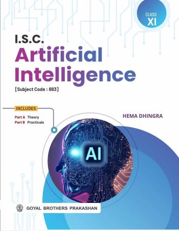 Book cover number 1 for ISC Artificial Intelligence AI Class 11 Subject Code : 883 (2027) written by Hema Dhingra published by Goyal Brothers Prakashan