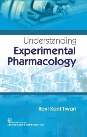Book cover number 1 for Understanding Experimental Pharmacology written by Ravi Kant Tiwari published by CBS Publishers & Distributors Pvt. Ltd.