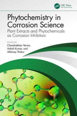 Book cover number 1 for Phytochemistry In Corrosion Science written by Chandrabhan Verma, Ashish Kumar, Abhinay Thakur published by CRC Press