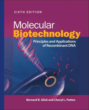 Book cover number 1 for Molecular Biotechnology : Principles And Applications Of Recombinant DNA written by Bernard R. Glick, Cheryl L. Patten published by ASM Press