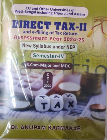 Book cover number 1 for Direct Tax 2 B. Com Major And MDC Semester 4 (Assessment Year 2024-25) NEP / CCF 2022 written by Anupam Karmakar published by G. S. Publishers