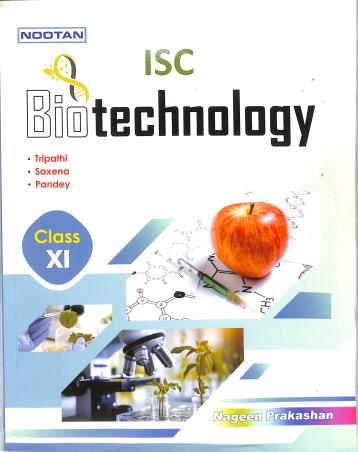 Book cover number 1 for Nootan ISC Biotechnology Class 11 written by S. C. Tripathi, Vinod pandey, Monoj Kumar Saxena published by Nageen Prakashan Pvt. Ltd.