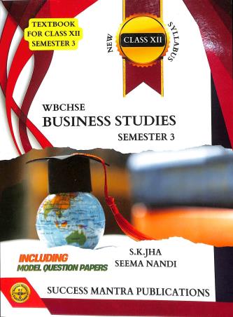 Book cover number 1 for WBCHSE Business Studies Class 12 Semester 3 written by S. K. Jha, Seema Nandi published by Success Mantra Publications