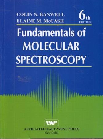 Book cover number 1 for Fundamentals Of Molecular Spectroscopy written by Colin N. Banwell, Elaine M. McCash published by Affiliated East West Press
