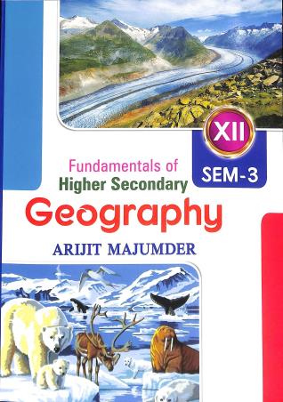 Book cover number 1 for Fundamentals Of Higher Secondary Geography Class 12 Semester 3 written by Arijit Majumder published by New Book Syndicate