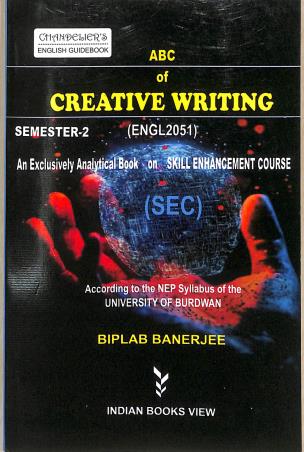 Book cover number 1 for ABC Of Creative Writing (ENGL2051) B.U. SEC Semester 2 (NEP) written by Biplab Banerjee published by Indian Books View
