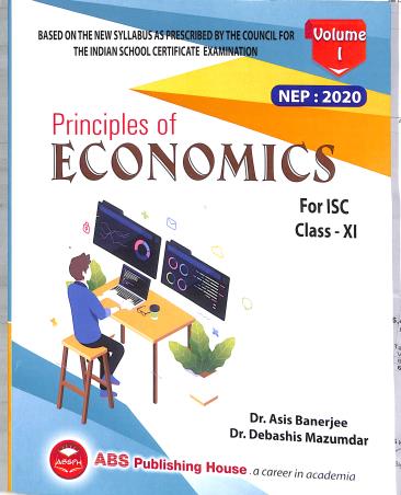 Book cover number 1 for Principles Of Economics For ISC Class 11 (Volume 1) 2025-26 NEP 2020 written by Debashis Mazumdar, Asis Banerjee published by ABS Publishing House