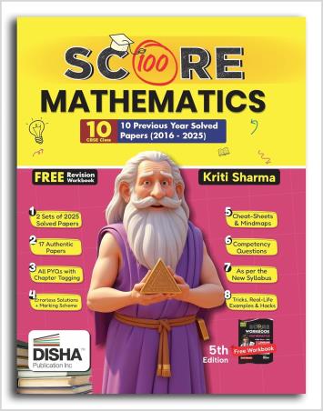Book cover number 1 for Score 100 Mathematics CBSE Class 10 (10 Previous Year Solved Papers 2016-2025) written by Kriti Sharma published by Disha Publication