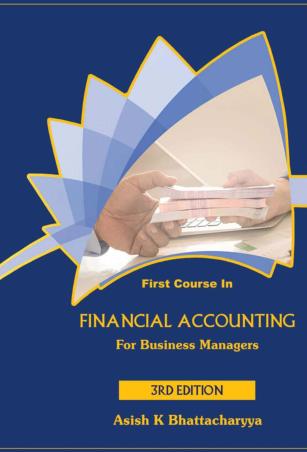 Book cover number 1 for First Course In Financial Accounting For Business Managers written by Asish Kumar Bhattacharyya published by Nonlinear Insights (OPC) Pvt. Ltd. Publication Division