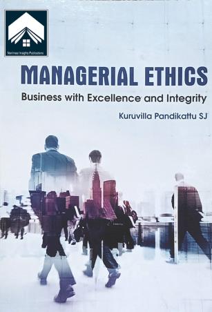 Book cover number 1 for Managerial Ethics : Business With Excellence And Integrity written by Kuruvilla Pandikattu S. J. published by Nonlinear Insights (OPC) Pvt. Ltd. Publication Division