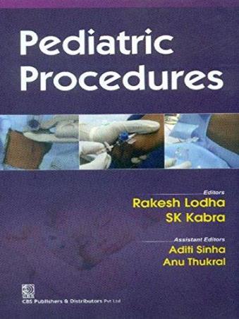 Book cover number 1 for Pediatric Procedures written by Aditi Sinha, Rakesh Lodha, a, S. K. Kabra, Anu Thukral published by CBS Publishers & Distributors Pvt. Ltd.