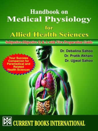 Book cover number 1 for Handbook On Medical Physiology (For Allied Health Sciences) written by Ujjwal Sahoo, Debalina Sahoo, Pratik Akhani published by Current Books International