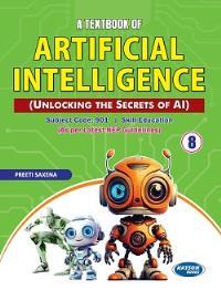 Book cover number 1 for A Textbook of Artificial Intelligence Class 8 (Subject Code : 901) NEP written by Preeti Saxena published by S. K. Kataria & Sons