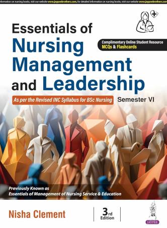 Book cover number 1 for Essentials Of Nursing Management And Leadership (BSc Nursing Semester 6) written by Nisha Clement published by Jaypee Brothers Medical Publishers (P) Ltd.