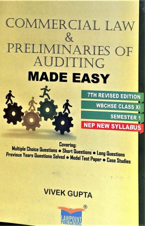 Book cover number 1 for Commercial Law & Preliminaries Of Auditing Made Easy Class 11 Semester 1 (WBCHSE) NEP 2025 written by Vivek Gupta published by Lawpoint