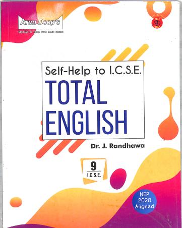 Book cover number 1 for Arun Deep's Self-Help To ICSE Total English Class 9 NEP 2020 (2025-26 Edition) written by J. Randhawa published by Ravinder Singh & Sons