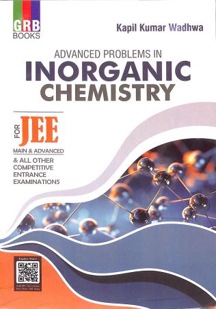 Book cover number 1 for GRB Advanced Problems In Inorganic Chemistry For JEE written by Kapil Kumar Wadhwa published by G. R. Bathla & Sons