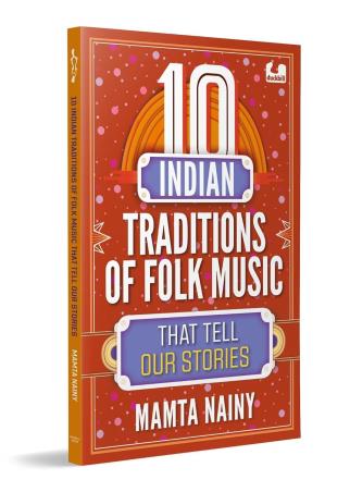 Book cover number 1 for 10 Indian Traditions Of Folk Music written by Mamta Nainy published by Duckbill