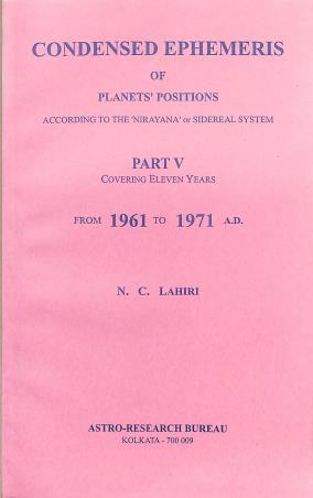 Book cover number 1 for Condensed Ephemeris Of Planets' Positions Part-5 (From 1961 To 1971 A. D.) written by N. C. Lahiri published by Astro-Research Bureau