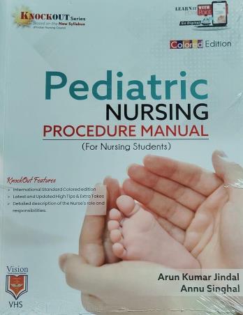 Book cover number 1 for Pediatric Nursing Procedure Manual For Nursing Students written by Arun Kumar Jindal, Annu Singhal published by Vision Health Sciences Publisher