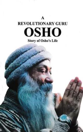 Book cover number 1 for A Revolutionary Guru Osho : Story Of Osho's Life written by Osho published by Teenage Publishers
