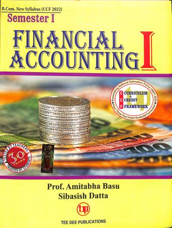 Book cover number 1 for Financial Accounting 1 Semester 1 B. Com written by Amitabha Basu, Sibasish Datta published by Tee Dee Publication