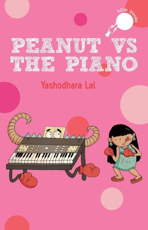 Book cover number 1 for Peanut Vs The Piano written by Yashodhara Lal published by Hole Books
