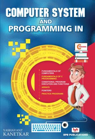 Book cover number 1 for Computer System And Programming In C written by Yashavant Kanetkar published by BPB Publications