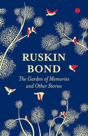 Book cover number 1 for The Garden Of Memories & Other Stories written by Ruskin Bond published by Rupa Publications India