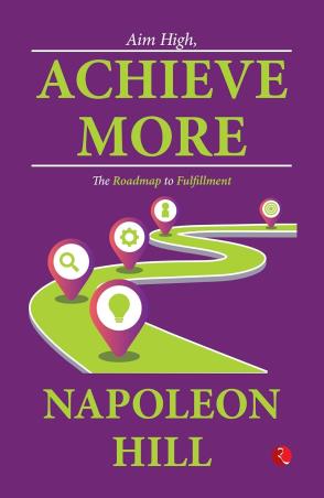 Book cover number 1 for Aim High, Achieve More written by Napoleon Hill published by Rupa Publications India