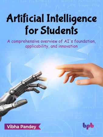 Book cover number 1 for Artificial Intelligence For Students written by Vibha Pandey published by BPB Publications