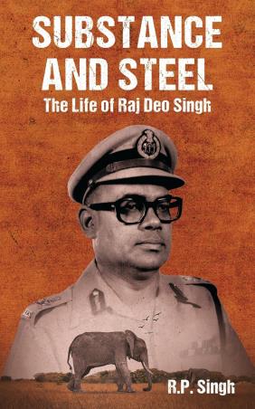 Book cover number 1 for Substance And Steel : The Life Of Raj Deo Singh written by R. P. Singh published by Penguin Books