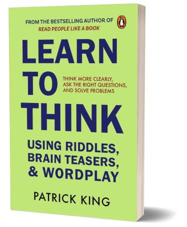 Book cover number 1 for Learn To Think Using Riddles, Brain Teasers, And Wordplay written by Patrick King published by Penguin Books