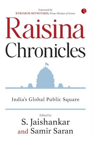 Book cover number 1 for Raisina Chronicles : India’s Global Public Square written by Samir Saran, S. Jaishankar published by Rupa Publications India