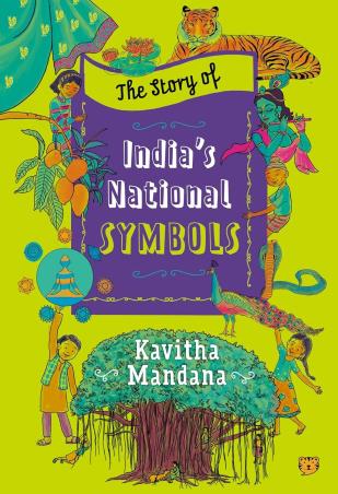 Book cover number 1 for The Story Of India’s National Symbols written by Kavitha Mandana published by Talking Cub