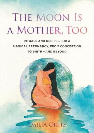 Book cover number 1 for The Moon Is A Mother, Too written by Emilia Ortiz published by Tarcher Perigee