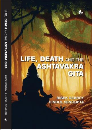 Book cover number 1 for Life, Death And The Ashtavakra Gita written by Bibek Debroy, Hindol Sengupta published by Grin Media