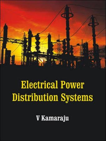 Book cover number 1 for Electrical Power Distribution Systems written by V. Kamaraju published by McGraw Hill Education Private Limited