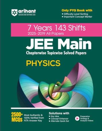 Book cover number 1 for 7 Years 143 Shifts 2025-2019 All Papers JEE Main Chapterwise Topicwise Solved Papers Physics written by Dharmendra Singh, Anshumaan Mishra published by Arihant Prakashan