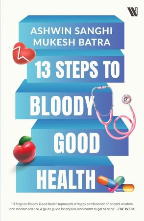 Book cover number 1 for 13 Steps To Bloody Good Health written by Ashwin Sanghi, Mukesh Batra published by Westland