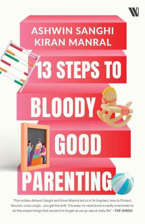 Book cover number 1 for 13 Steps To Bloody Good Parenting written by Ashwin Sanghi, Mukesh Batra published by Westland