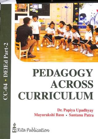 Book cover number 1 for Pedagogy Across Curriculum Part 2 (CC-04) written by Papiya Upadhyay, Mayurakshi Basu published by Rita Publication