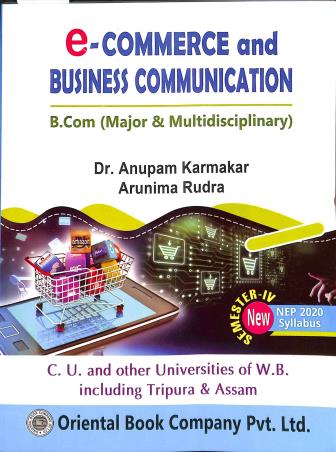 Book cover number 1 for E - Commerce And Business Communication Semester 4 written by Anupam Karmakar, Arunima Rudra published by Oriental Book Company Pvt. Ltd