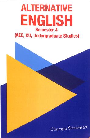 Book cover number 1 for Alternative English Semester 4 (AEC, CU, Undergraduate Studies) written by Champa Srinivasan published by Avenel Press