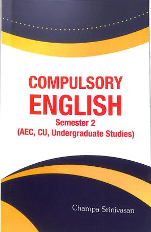 Book cover number 1 for Compulsory English Semester 2 (AEC, CU, Undergraduate Studies) written by Champa Srinivasan published by Avenel Press