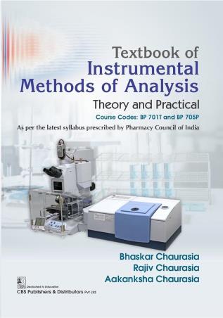 Book cover number 1 for Textbook Of Instrumental Methods Of Analysis Theory And Practical written by Bhaskar Chaurasia, Rajiv Chaurasia, Aakanksha Chaurasia published by CBS Publishers & Distributors Pvt. Ltd.
